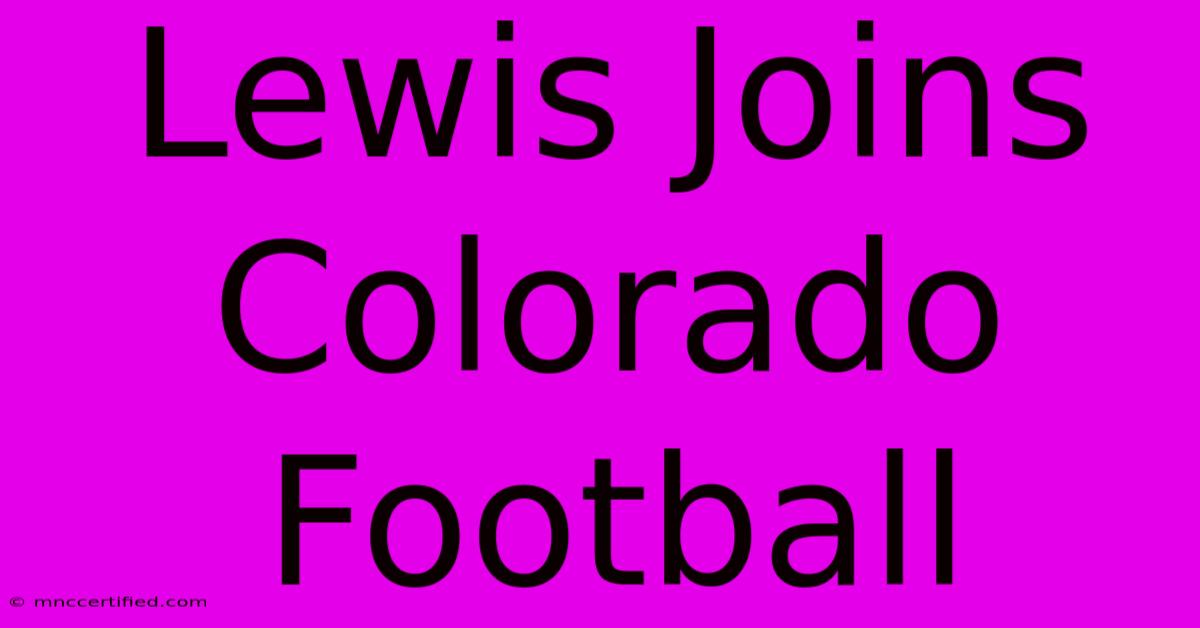 Lewis Joins Colorado Football