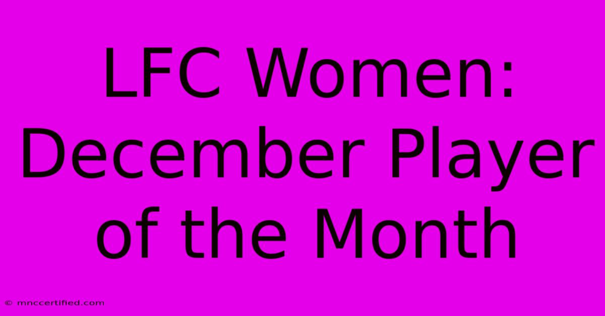 LFC Women: December Player Of The Month