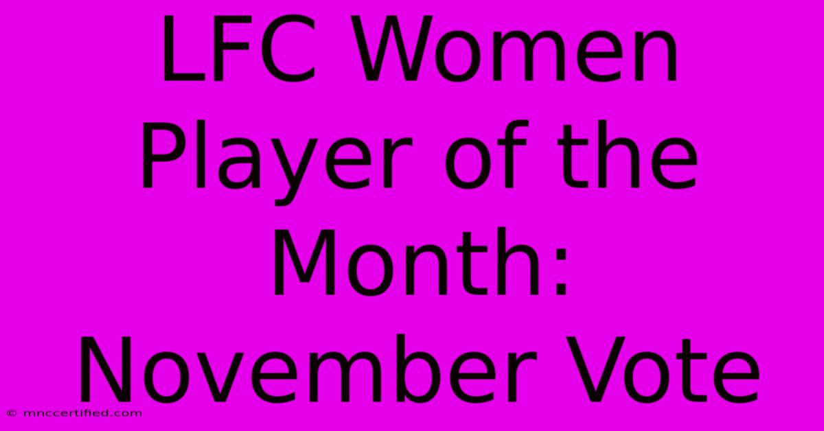 LFC Women Player Of The Month: November Vote