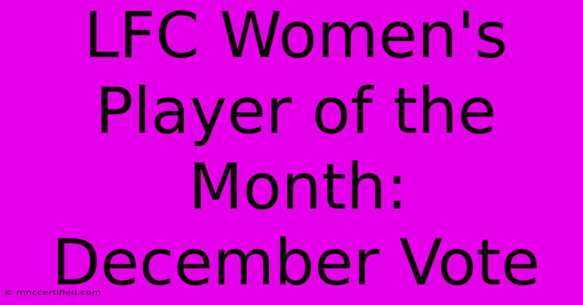 LFC Women's Player Of The Month: December Vote