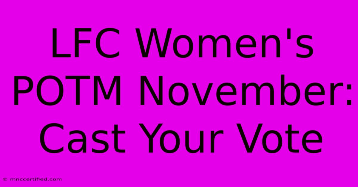 LFC Women's POTM November: Cast Your Vote