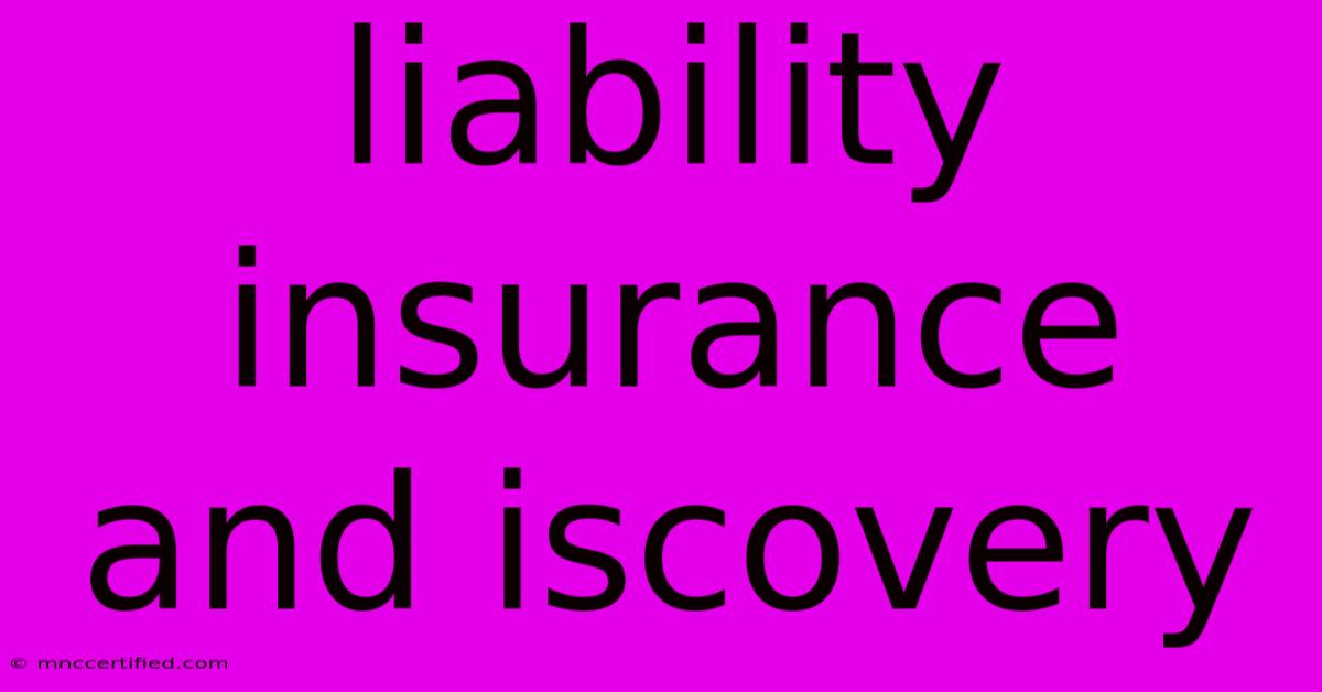 Liability Insurance And Iscovery