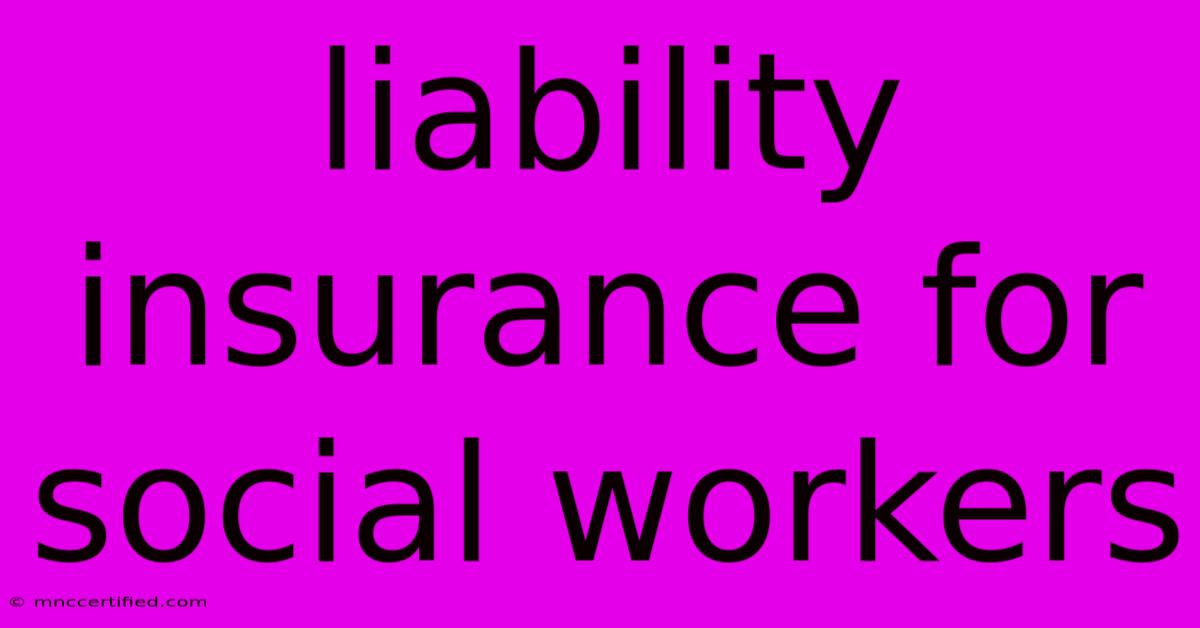 Liability Insurance For Social Workers