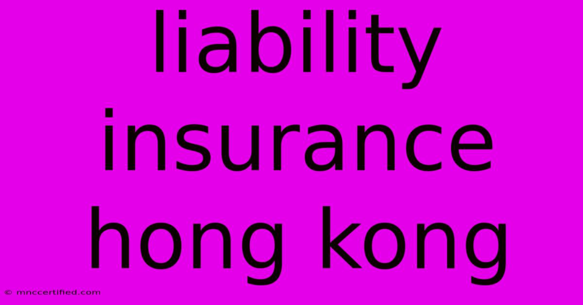 Liability Insurance Hong Kong