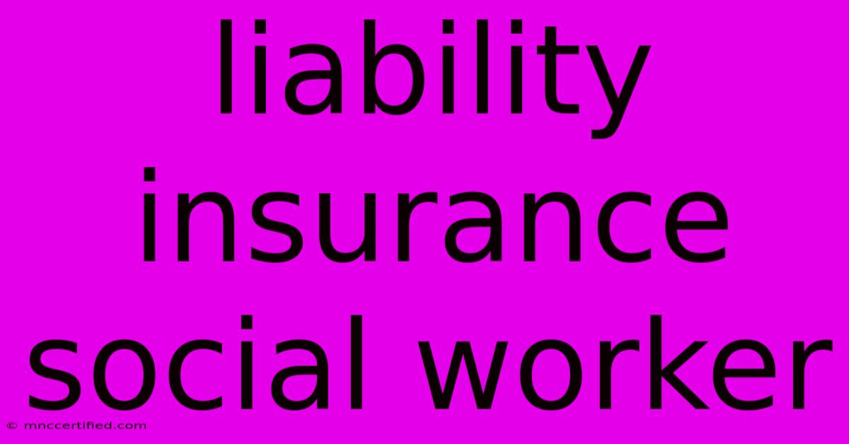 Liability Insurance Social Worker