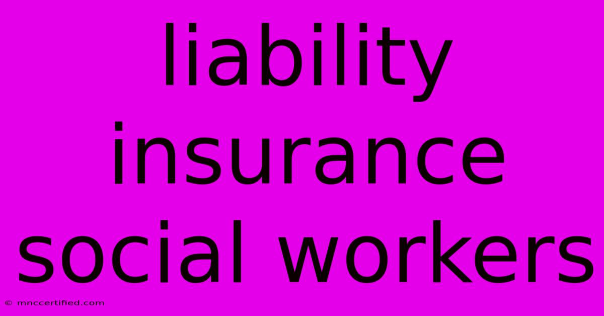 Liability Insurance Social Workers