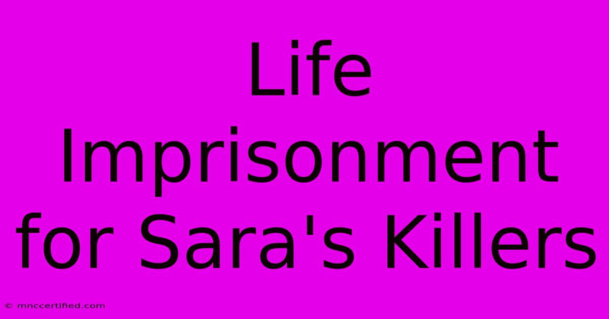 Life Imprisonment For Sara's Killers