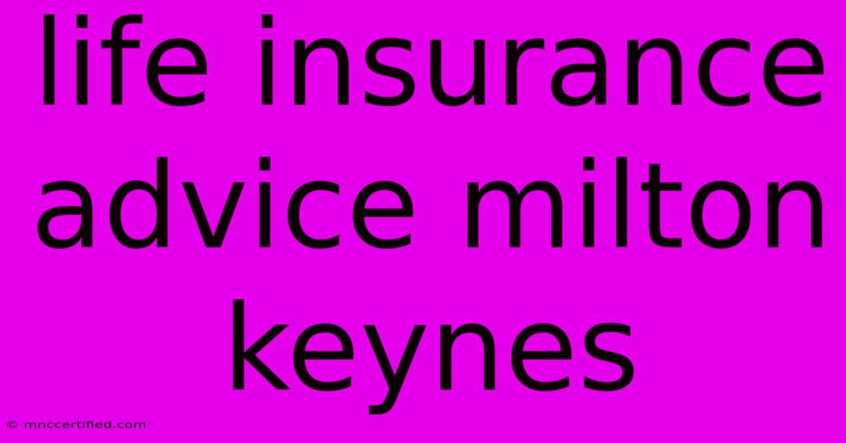 Life Insurance Advice Milton Keynes