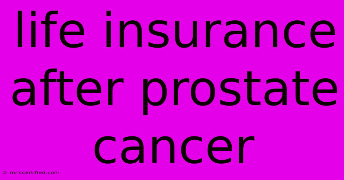 Life Insurance After Prostate Cancer