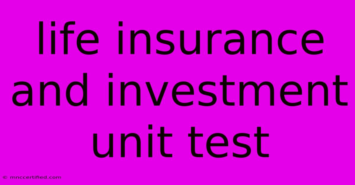 Life Insurance And Investment Unit Test