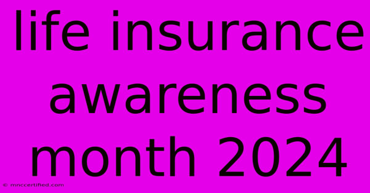 Life Insurance Awareness Month 2024