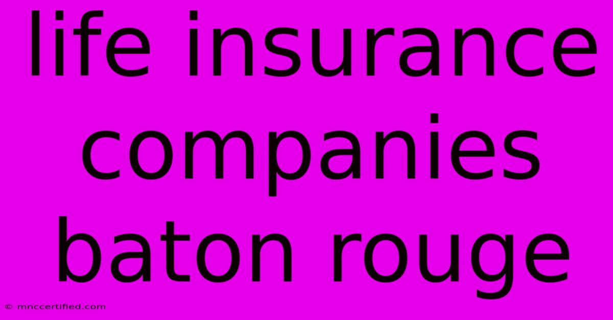 Life Insurance Companies Baton Rouge