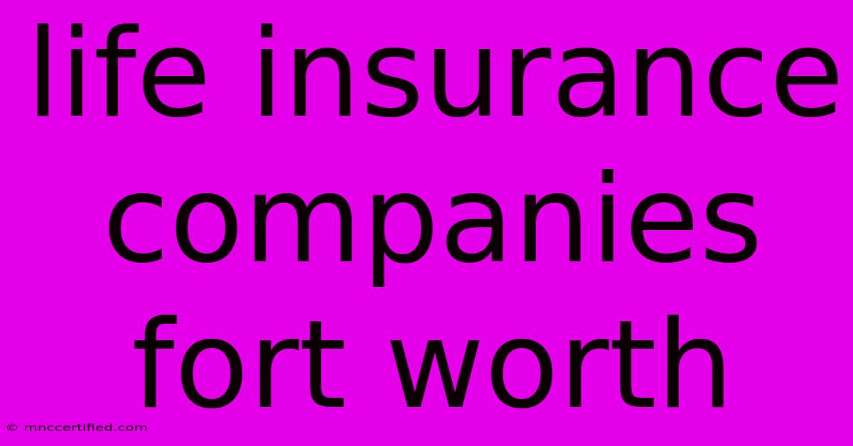 Life Insurance Companies Fort Worth