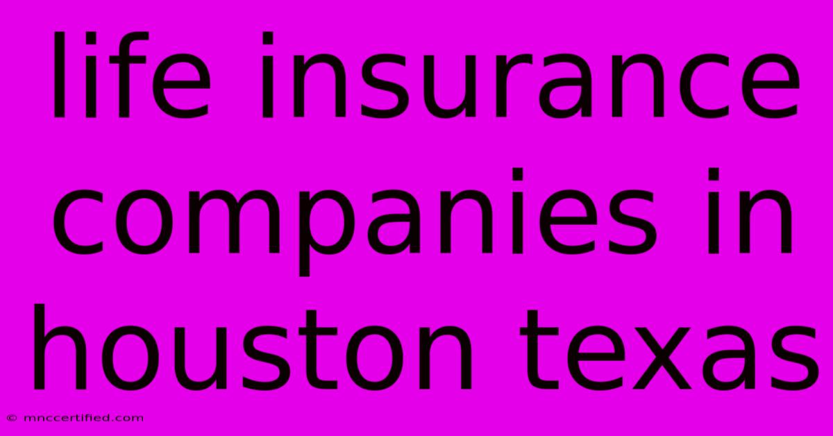 Life Insurance Companies In Houston Texas