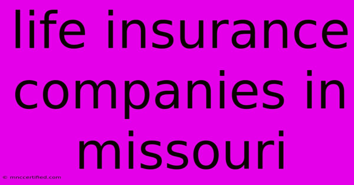 Life Insurance Companies In Missouri