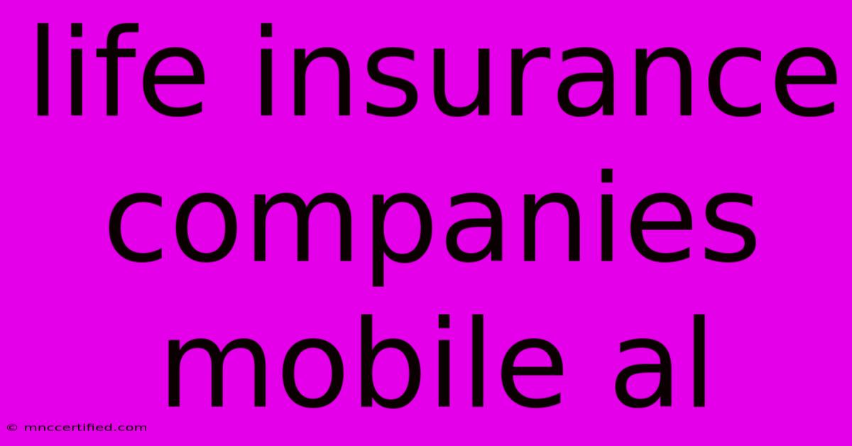 Life Insurance Companies Mobile Al