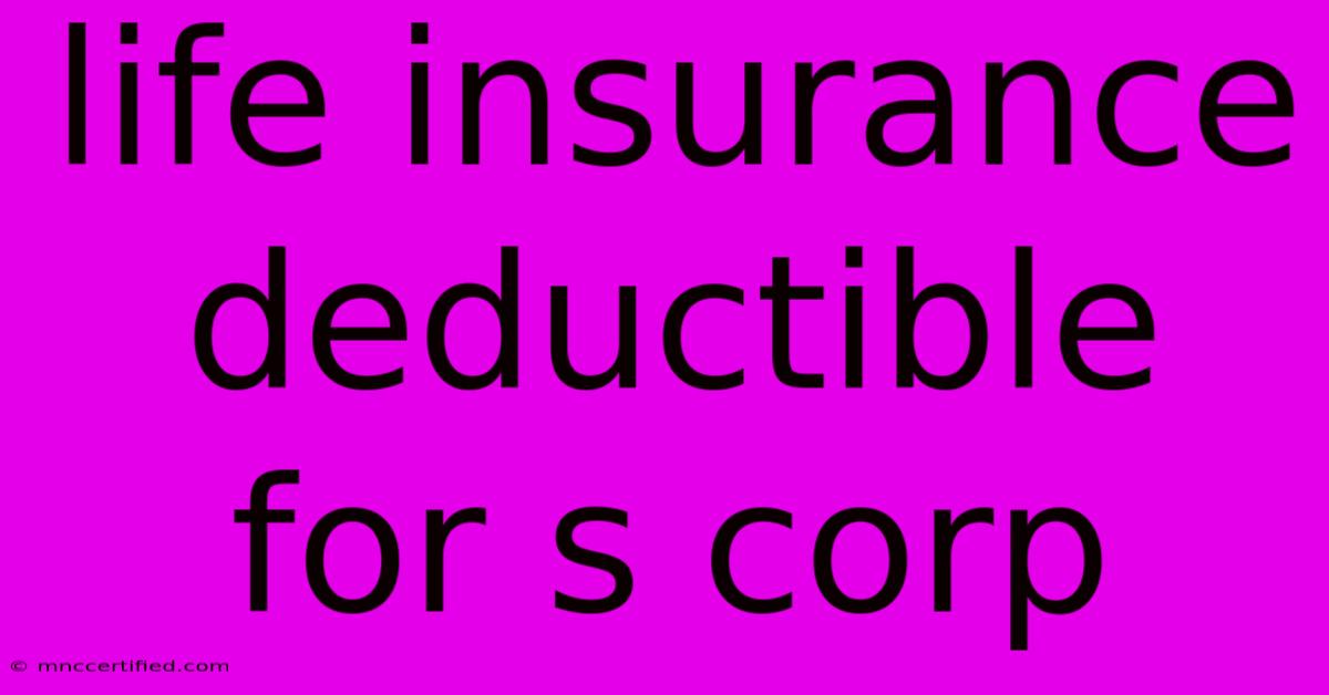 Life Insurance Deductible For S Corp