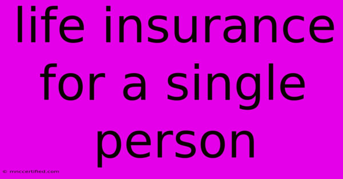 Life Insurance For A Single Person