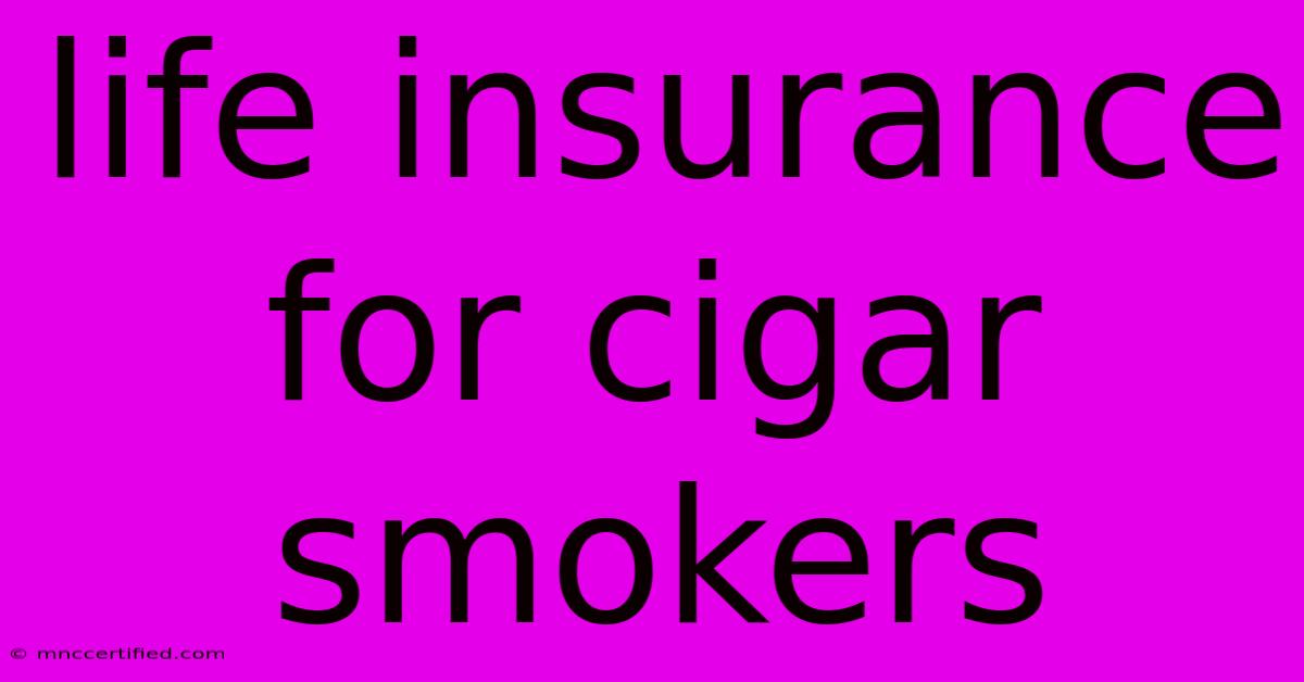 Life Insurance For Cigar Smokers