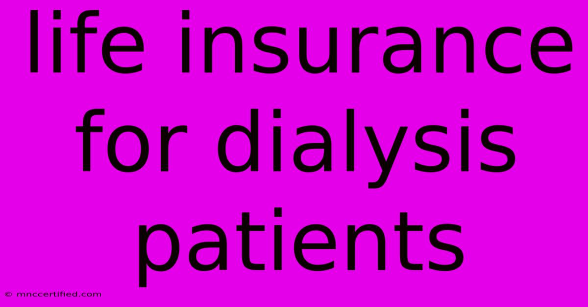 Life Insurance For Dialysis Patients