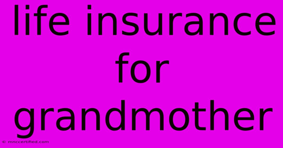 Life Insurance For Grandmother