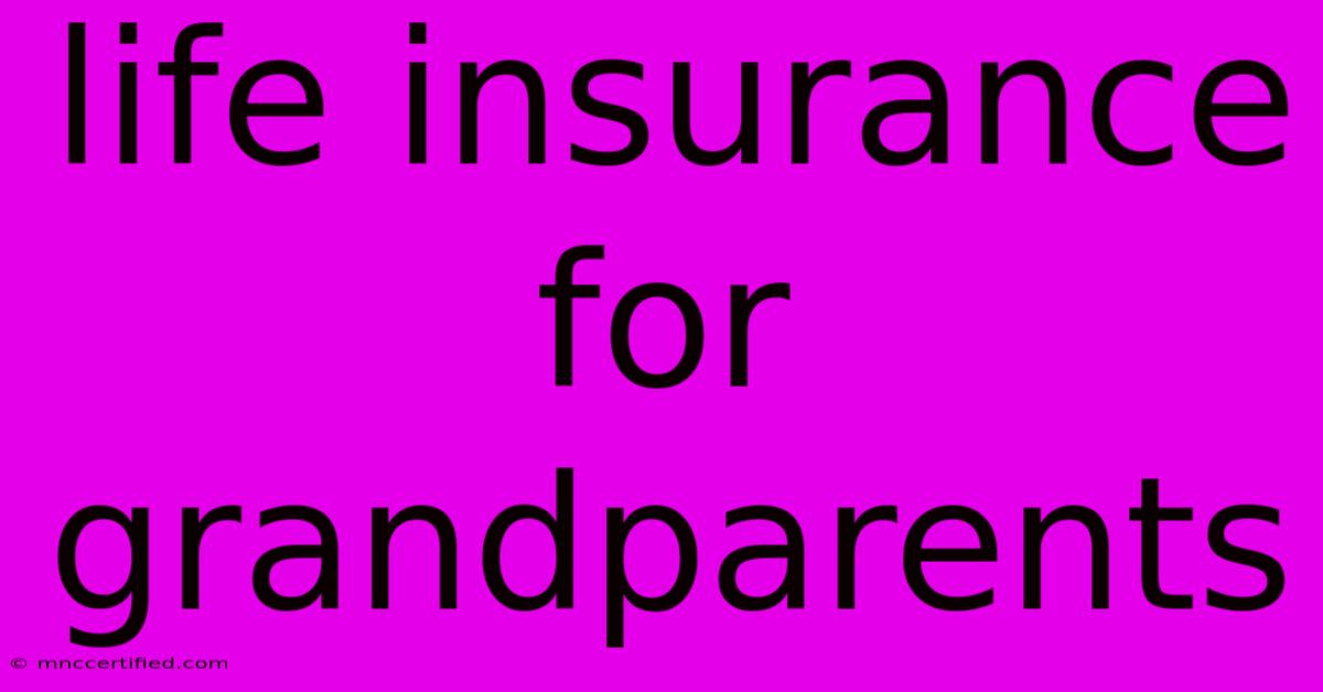 Life Insurance For Grandparents