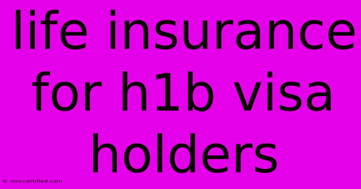 Life Insurance For H1b Visa Holders