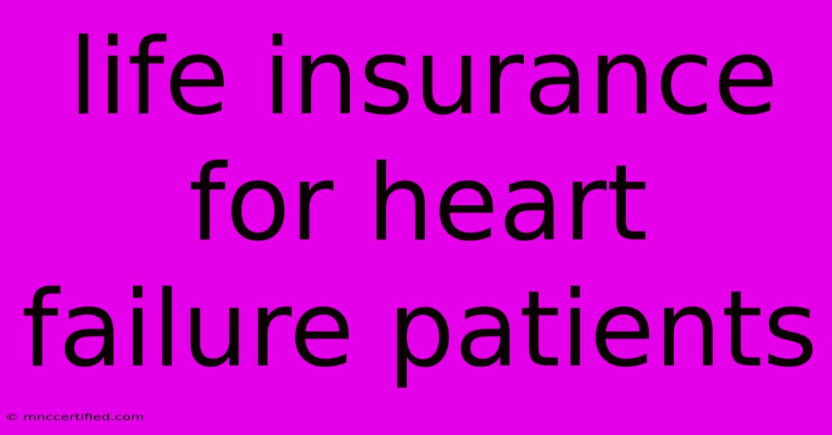 Life Insurance For Heart Failure Patients