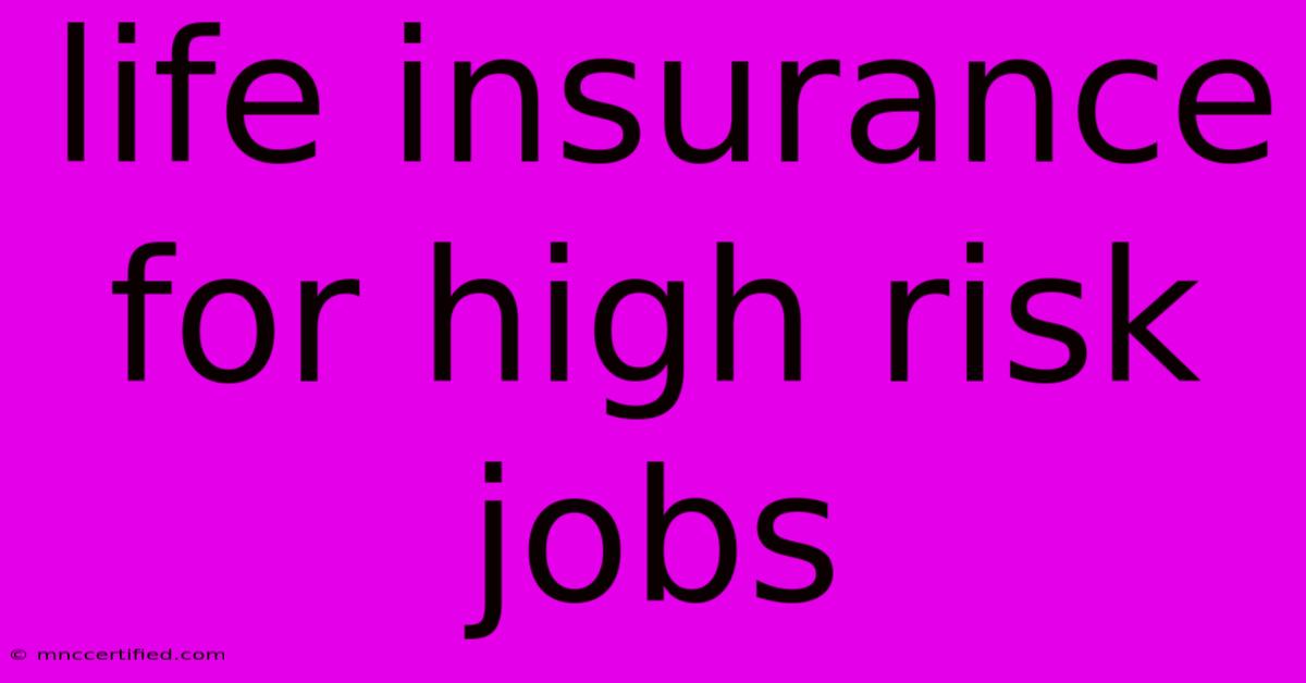 Life Insurance For High Risk Jobs