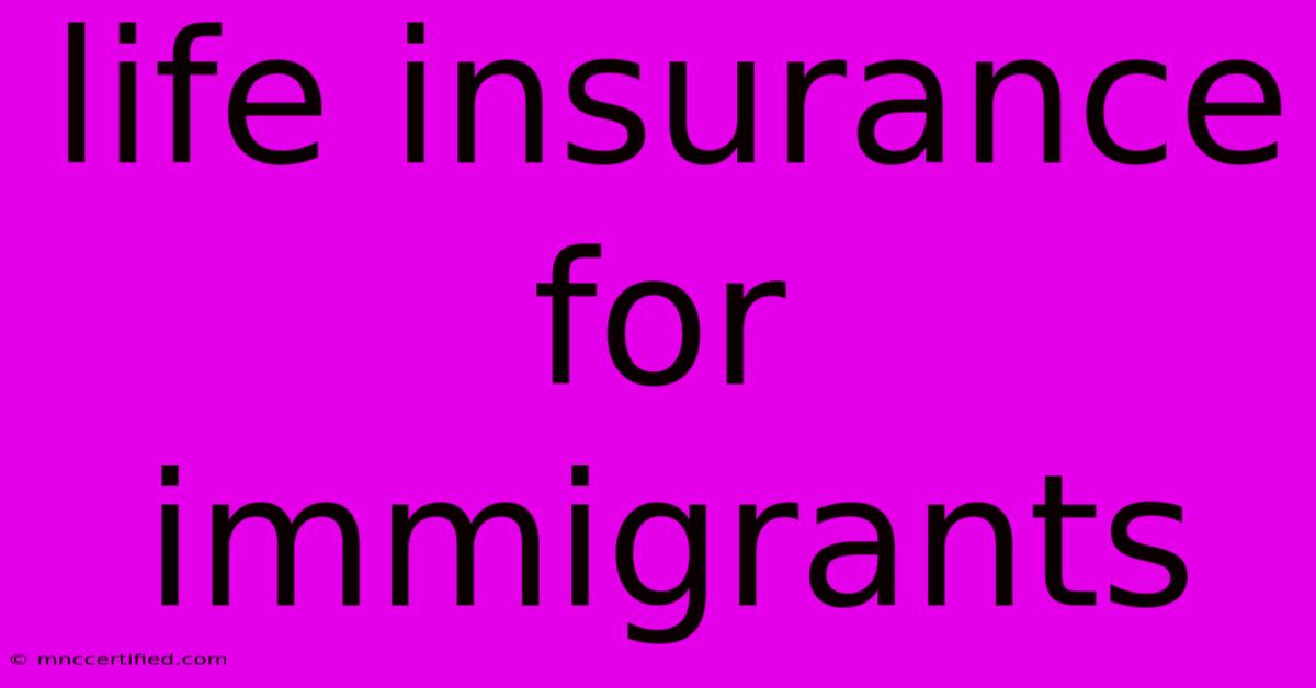 Life Insurance For Immigrants