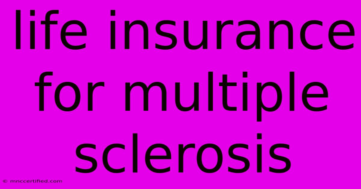 Life Insurance For Multiple Sclerosis