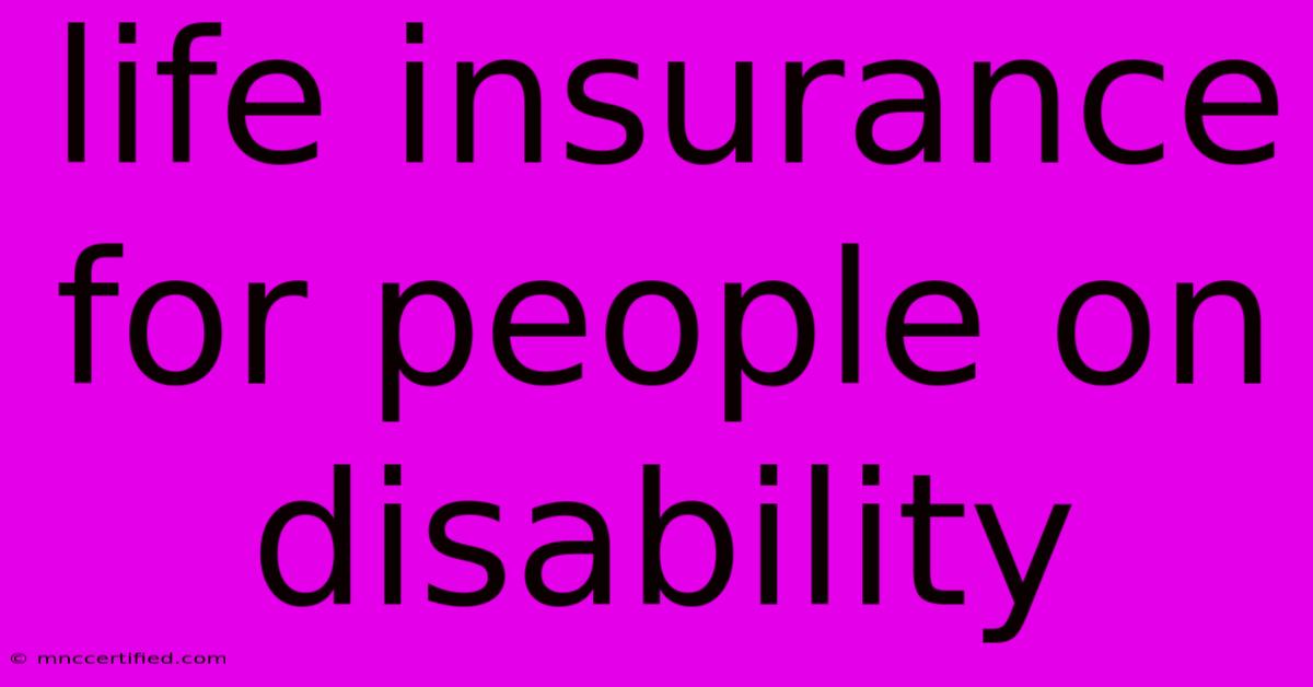 Life Insurance For People On Disability