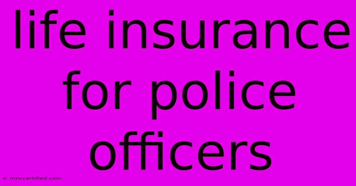 Life Insurance For Police Officers