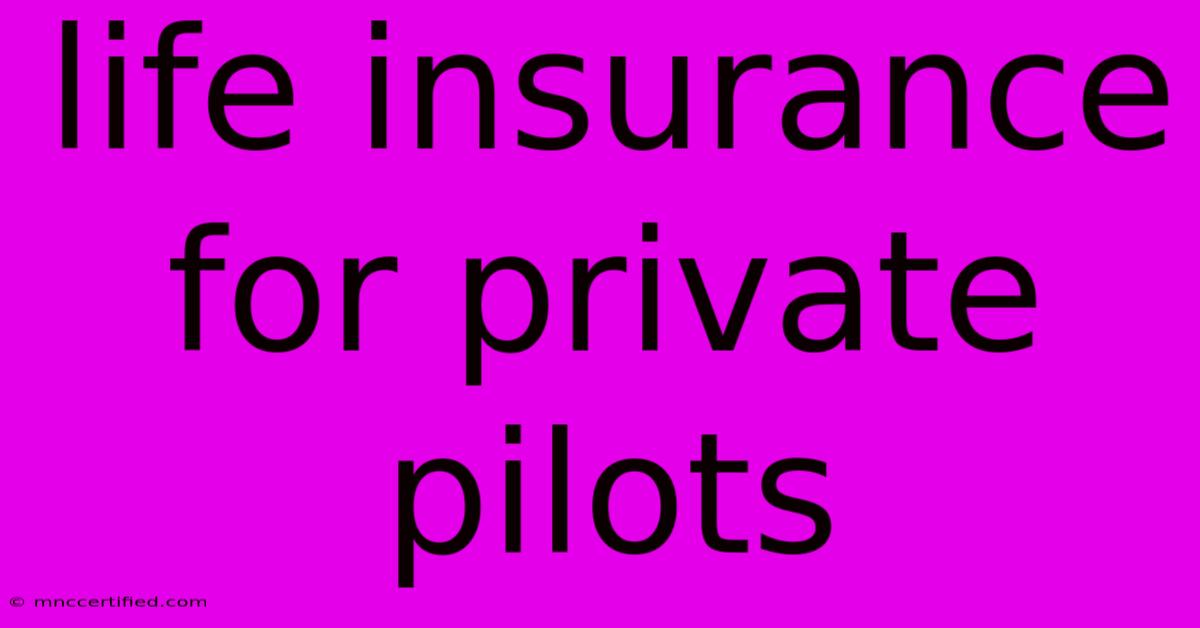 Life Insurance For Private Pilots