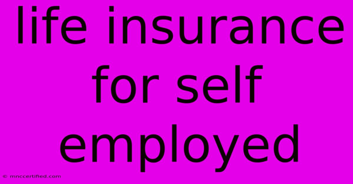 Life Insurance For Self Employed