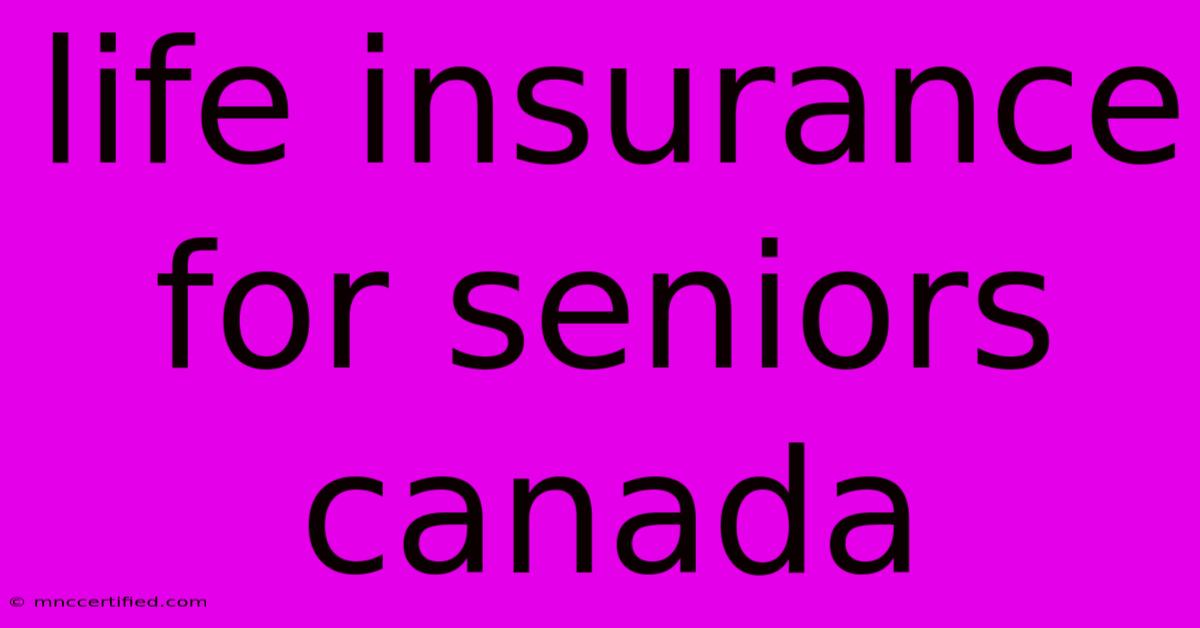 Life Insurance For Seniors Canada