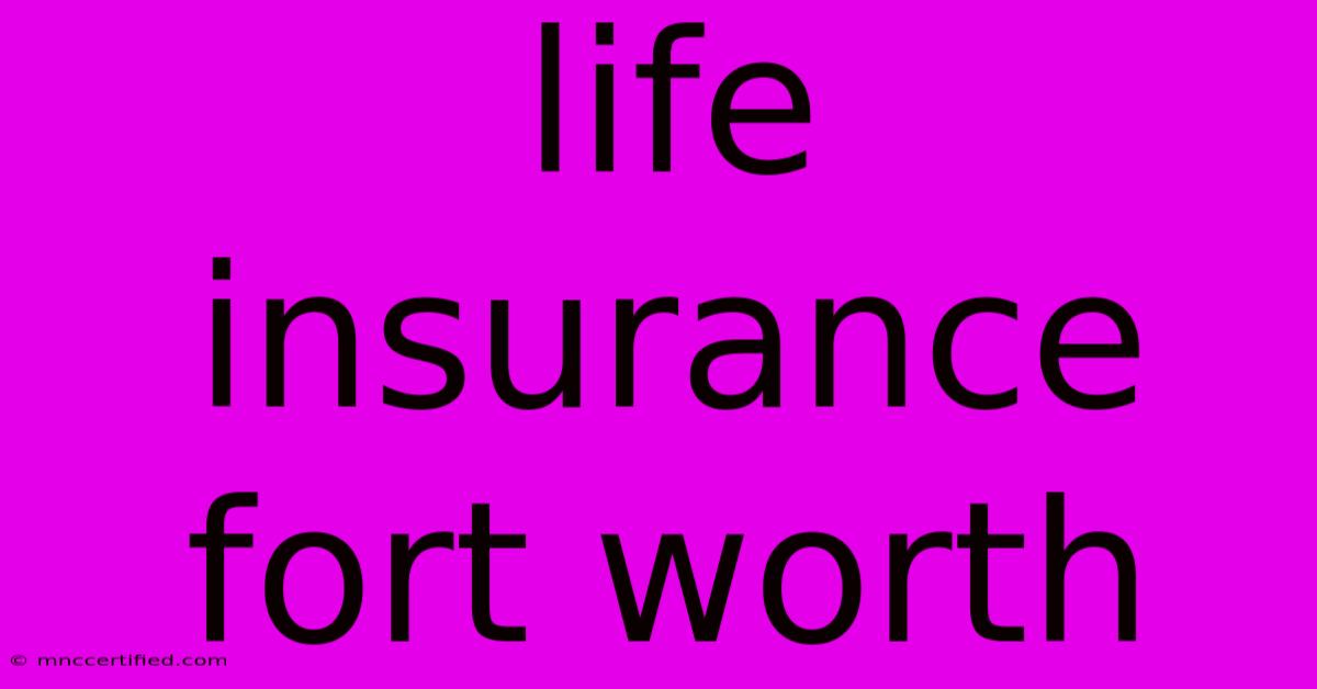 Life Insurance Fort Worth