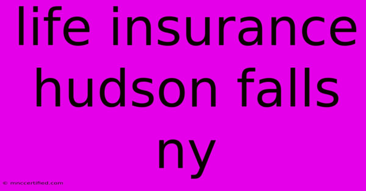 Life Insurance Hudson Falls Ny