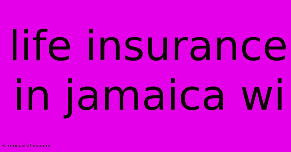 Life Insurance In Jamaica Wi