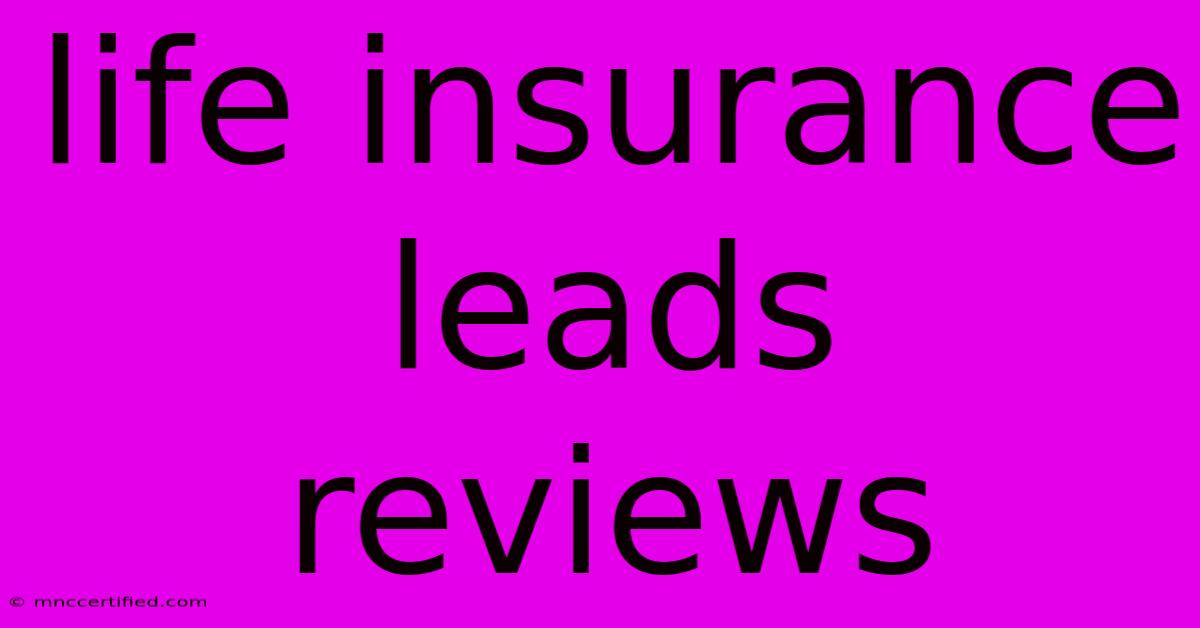 Life Insurance Leads Reviews