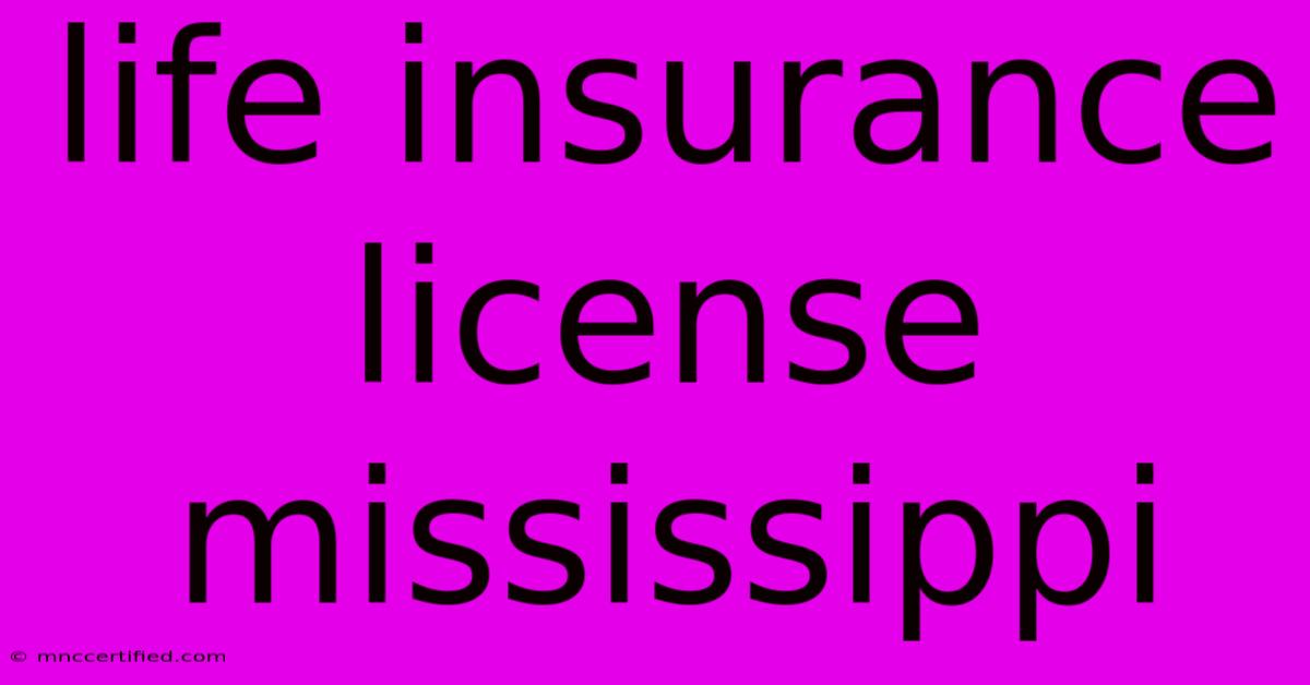 Life Insurance License Mississippi