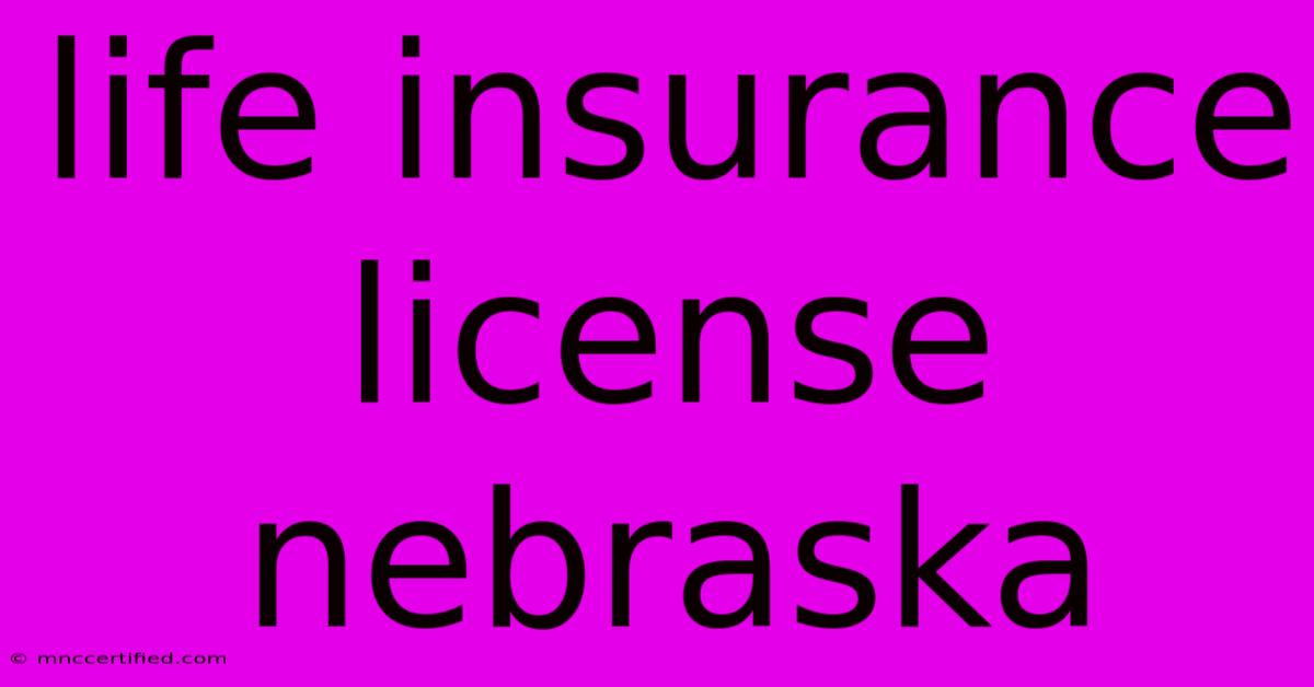 Life Insurance License Nebraska