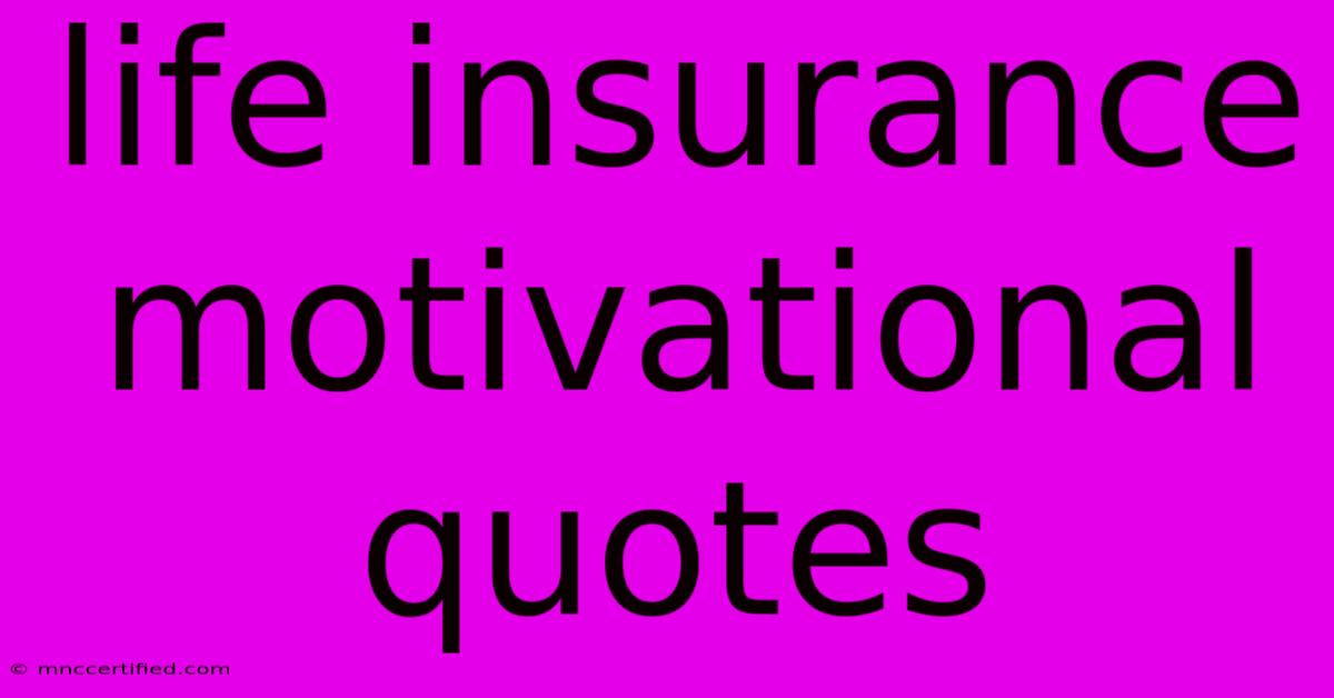 Life Insurance Motivational Quotes