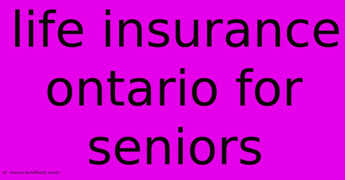 Life Insurance Ontario For Seniors