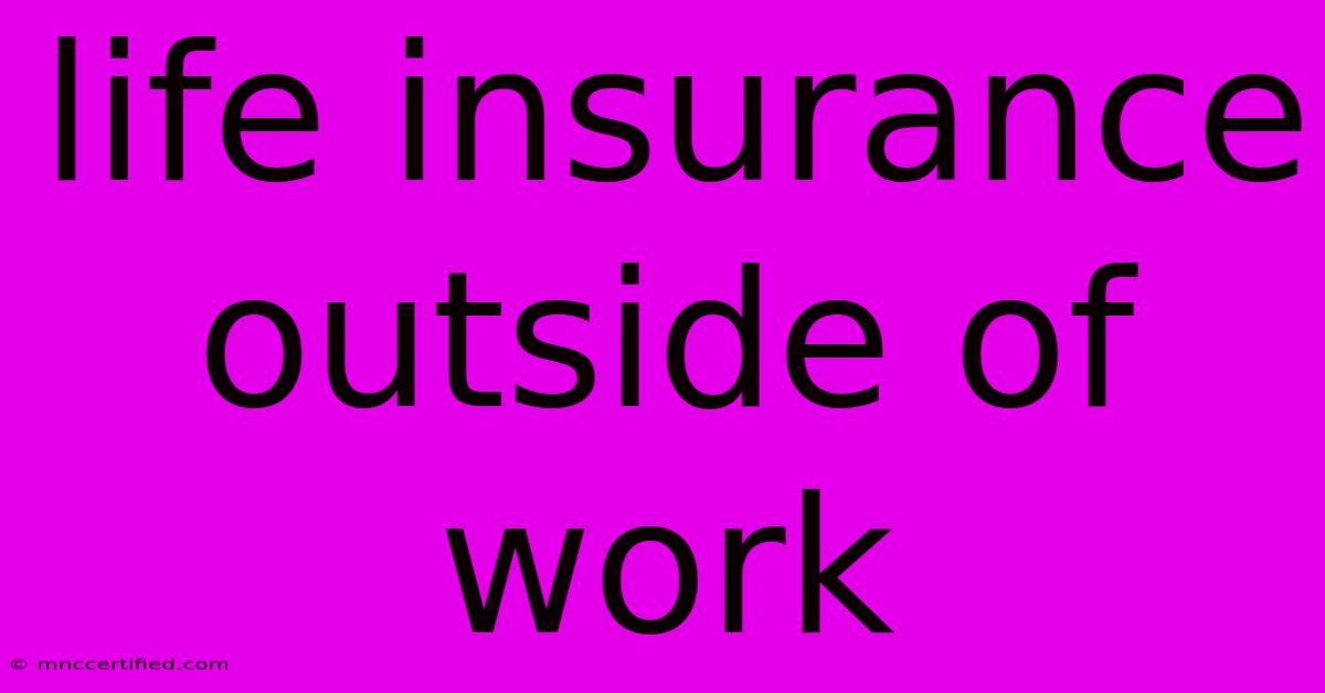 Life Insurance Outside Of Work