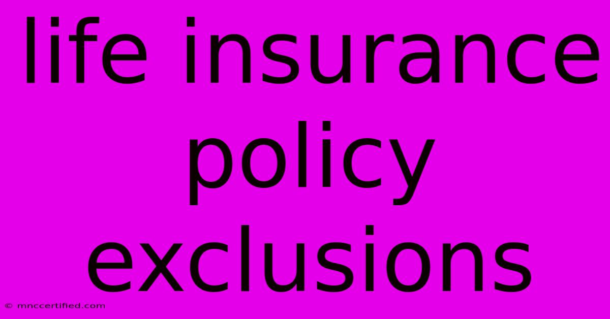 Life Insurance Policy Exclusions