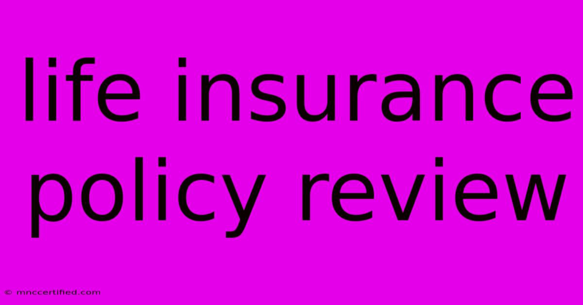 Life Insurance Policy Review