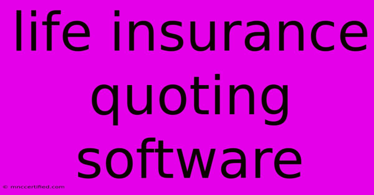 Life Insurance Quoting Software