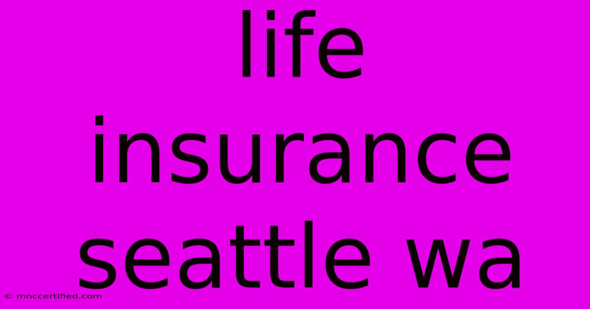 Life Insurance Seattle Wa