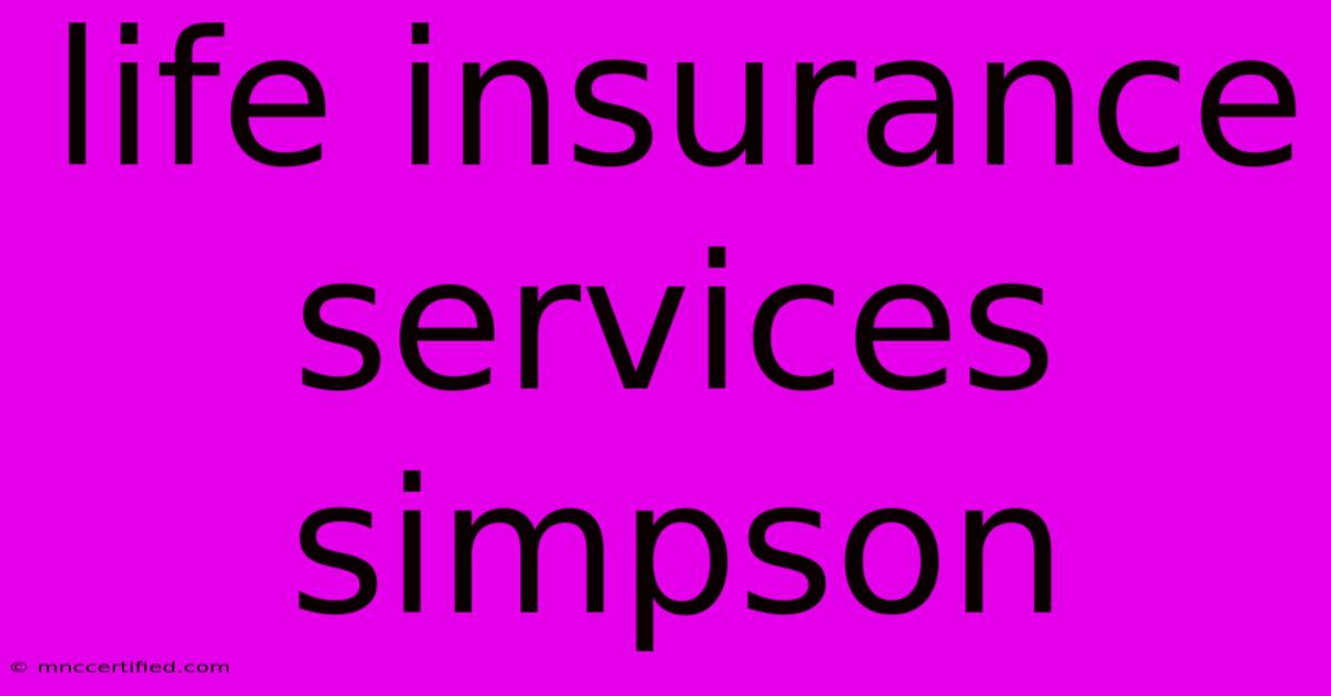 Life Insurance Services Simpson